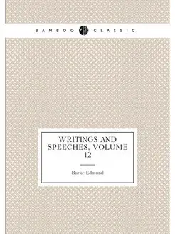 Writings and Speeches, Volume 12