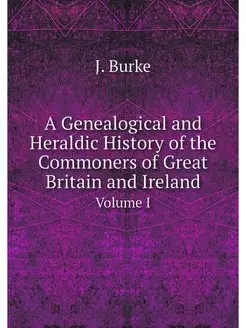 A Genealogical and Heraldic History o