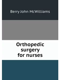 Orthopedic surgery for nurses