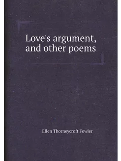 Love's argument, and other poems