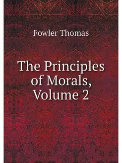 The Principles of Morals, Volume 2