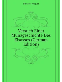 Versuch Einer Münzgeschichte Des Elsasses (German Ed