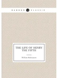 The Life of Henry the Fifth