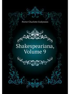 Shakespeariana, Volume 9