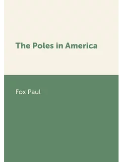 The Poles in America