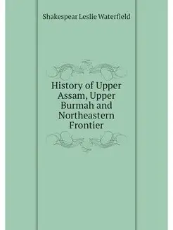 History of Upper Assam, Upper Burmah