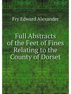 Full Abstracts of the Feet of Fines R