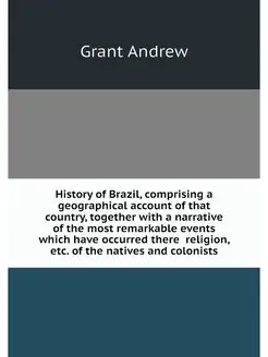 History of Brazil, comprising a geogr