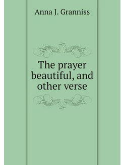 The prayer beautiful, and other verse