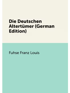 Die Deutschen Altertümer (German Edition)