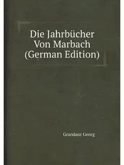 Die Jahrbucher Von Marbach (German Ed