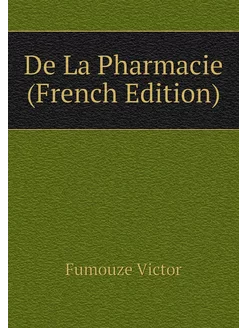 De La Pharmacie (French Edition)