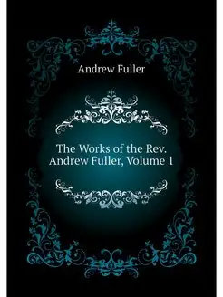 The Works of the Rev. Andrew Fuller