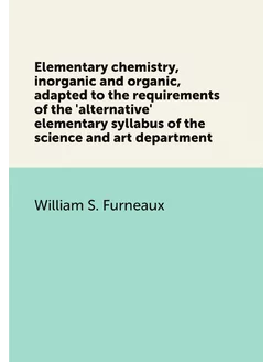 Elementary chemistry, inorganic and organic, adapted