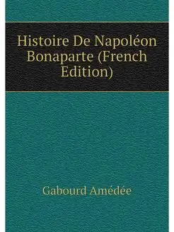 Histoire De Napoleon Bonaparte (Frenc