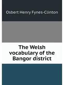 The Welsh vocabulary of the Bangor di