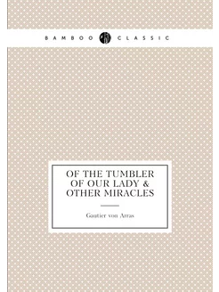 Of the Tumbler of Our Lady & Other Miracles