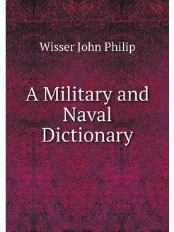 A Military and Naval Dictionary