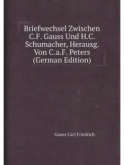 Briefwechsel Zwischen C.F. Gauss Und