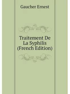 Traitement De La Syphilis (French Edition)