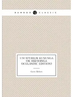 Um Styrilsi Kununga Ok Höfþinga (Icelandic Edition)