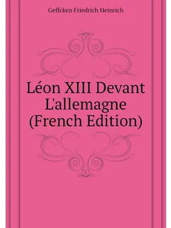 Léon XIII Devant L'allemagne (French Edition)