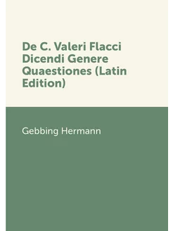 De C. Valeri Flacci Dicendi Genere Quaestiones (Lati