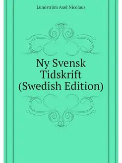 Ny Svensk Tidskrift (Swedish Edition)