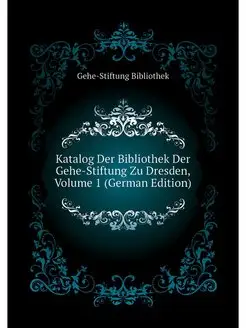 Katalog Der Bibliothek Der Gehe-Stift