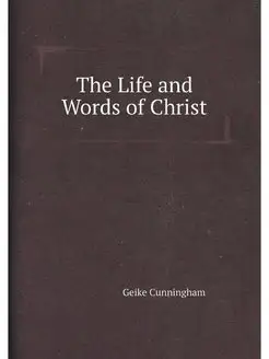 The Life and Words of Christ