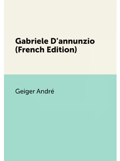 Gabriele D'annunzio (French Edition)