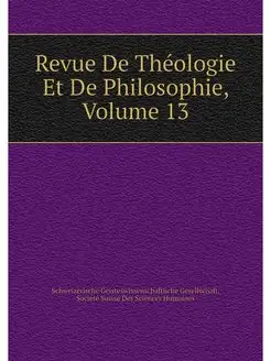 Revue De Théologie Et De Philosophie, Volume 13