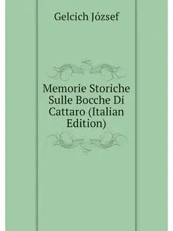 Memorie Storiche Sulle Bocche Di Catt