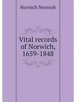 Vital records of Norwich, 1659-1848