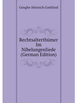 Rechtsalterthümer Im Nibelungenliede (German Edition)