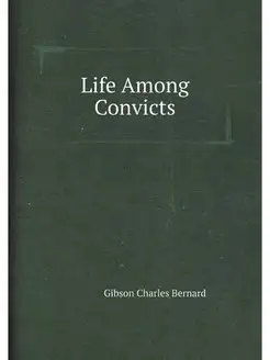 Life Among Convicts