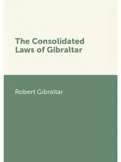 The Consolidated Laws of Gibraltar