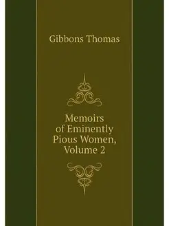 Memoirs of Eminently Pious Women, Vol