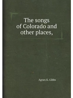 The songs of Colorado and other places