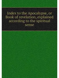 Index to the Apocalypse, or Book of r