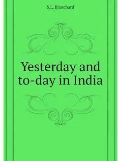 Yesterday and to-day in India