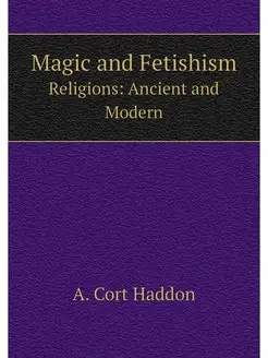 Magic and Fetishism. Religions Ancie