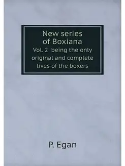 New series of Boxiana. Vol. 2 being