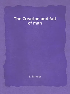 The Creation and fall of man