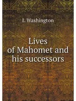 Lives of Mahomet and his successors