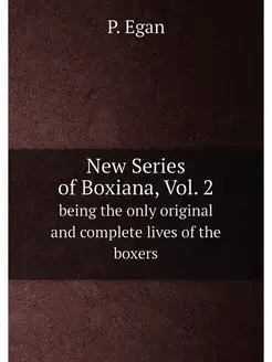 New Series of Boxiana, Vol. 2. being