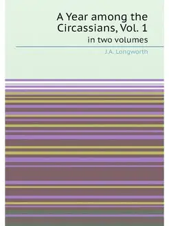 A Year among the Circassians, Vol. 1