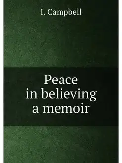 Peace in believing a memoir