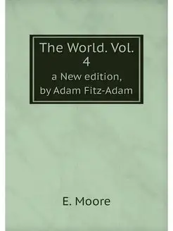 The World. Vol. 4. a New edition, by