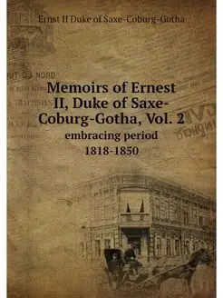 Memoirs of Ernest II, Duke of Saxe-Co